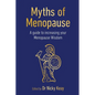 Myths of Menopause: A Guide to Increasing Your Menopause Wisdom - Paperback