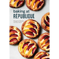 Baking at République: Masterful Techniques and Recipes - Hardcover