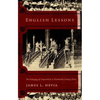 English Lessons: The Pedagogy of Imperialism in Nineteenth-Century China - Paperback