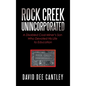 Rock Creek Unincorporated: A Disabled Coal Miner's Son Who Devoted His Life to Education - Hardcover