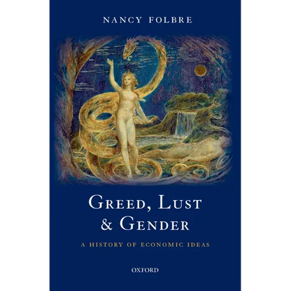 Greed, Lust and Gender: A History of Economic Ideas - Hardcover