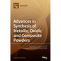 Advances in Synthesis of Metallic, Oxidic and Composite Powders - Hardcover