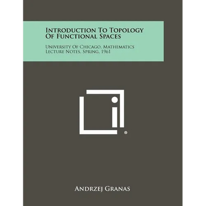 Introduction to Topology of Functional Spaces: University of Chicago, Mathematics Lecture Notes, Spring, 1961 - Paperback