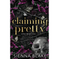 Claiming Pretty: A Dark College Romance - Paperback