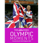 The Times Olympic Moments: 100 Epic Highlights from the History of the Summer Olympics - Hardcover