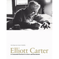 Elliott Carter: A Centennial Portrait in Letters and Documents - Hardcover