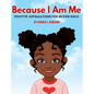 Because I Am Me: Positive Affirmations for Brown Girls - Hardcover