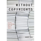 Without Copyrights: Piracy, Publishing, and the Public Domain - Paperback
