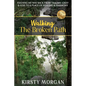 Walking The Broken Path: Finding My Way Back from Trauma, Grief & Loss to a Place of Healing & Harmony - Paperback