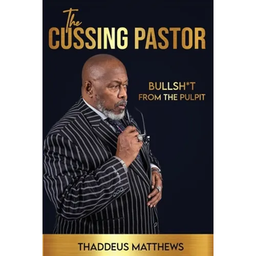 The Cussing Pastor: Bullsh*t From The Pulpit - Paperback