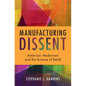 Manufacturing Dissent - Hardcover