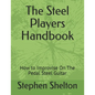 The steel players hand book: how to improvise on the pedal steel guitar - Paperback