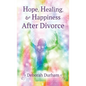 Hope, Healing, & Happiness After Divorce - Hardcover