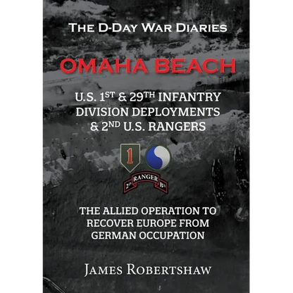 The D-Day War Diaries - Omaha Beach (2023): US 1st and 29th Infantry Division Deployments & 2nd US Rangers - Paperback