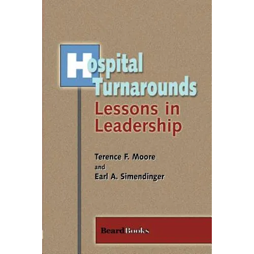 Hospital Turnarounds: Lessons in Leadership - Paperback