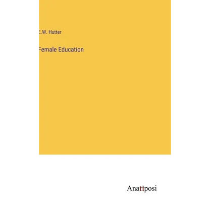 Female Education - Hardcover