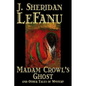 Madam Crowl's Ghost and Other Tales of Mysteryy J. Sheridan LeFanu, Fiction, Literary, Horror, Fantasy - Hardcover