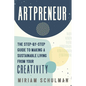Artpreneur: The Step-By-Step Guide to Making a Sustainable Living from Your Creativity - Paperback