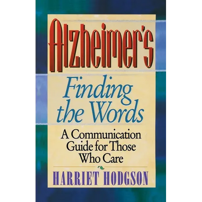 Alzheimers - Finding the Words: A Communication Guide for Those Who Care - Paperback