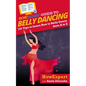 HowExpert Guide to Belly Dancing: 101+ Tips to Learn How to Belly Dance from A to Z - Paperback