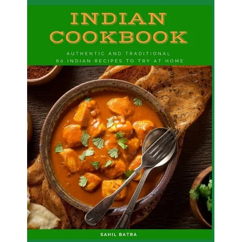 Indian Cookbook: Authentic and Traditional 60 Indian Recipes to Try at Home - Paperback