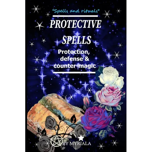 Protective Spells: Protection, defense and counter-magic - Paperback