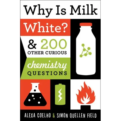 Why Is Milk White?: & 200 Other Curious Chemistry Questions - Paperback
