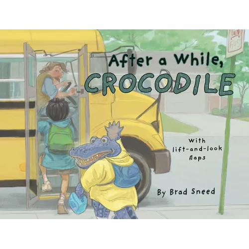 After a While, Crocodile: A Lift-The-Flap Picture Book of Wordplay - Hardcover