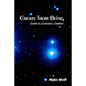 Create from Being: Guide to Conscious Creation - Paperback