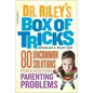 Dr. Riley's Box of Tricks: 80 Uncommon Solutions for Everyday Parenting Problems - Paperback