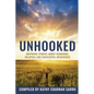 Unhooked: Inspiring Stories About Rebounds, Relapses and Recoveries - Paperback