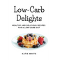 Low-Carb Delights: Healthy and Delicious Recipes for a Low-Carb Diet - Paperback