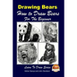Drawing Bears: How to Draw Bears For the Beginner - Paperback