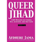 Queer Jihad: LGBT Muslims on Coming Out, Activism, and the Faith - Paperback