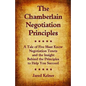 The Chamberlain Negotiation Principles: A Tale of Five Must Know Negotiation Tenets and the Insight Behind the Principles to Help You Succeed - Paperback