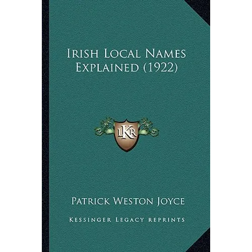 Irish Local Names Explained (1922) - Paperback