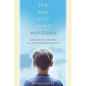 The Boy Who Loved Windows: Opening the Heart and Mind of a Child Threatened with Autism - Paperback