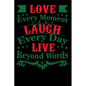 Love Every Moment Laugh every Day Live Beyond Words - Paperback