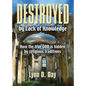 Destroyed by Lack of Knowledge - Paperback