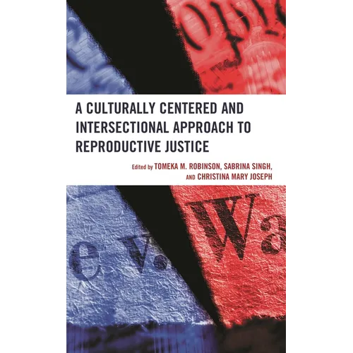 A Culturally Centered and Intersectional Approach to Reproductive Justice - Hardcover