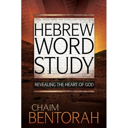 Hebrew Word Study: Revealing the Heart of God Volume 1 - Hardcover