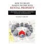 How to Create Passive Income with Rental Property: Becoming a Successful Landlord, Investor, Entrepreneur - Paperback