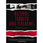 Alcohol, Tobacco, and Firearms: Stories and Essays - Hardcover