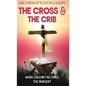 The Cross and the Crib: When Calvary Becomes The Nursery - Hardcover