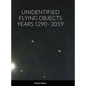 Unidentified Flying Objects Years 1290 - 2019 - Hardcover