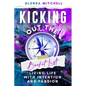 Kicking Out The Bucket List: Living Life With Intention And Passion - Paperback