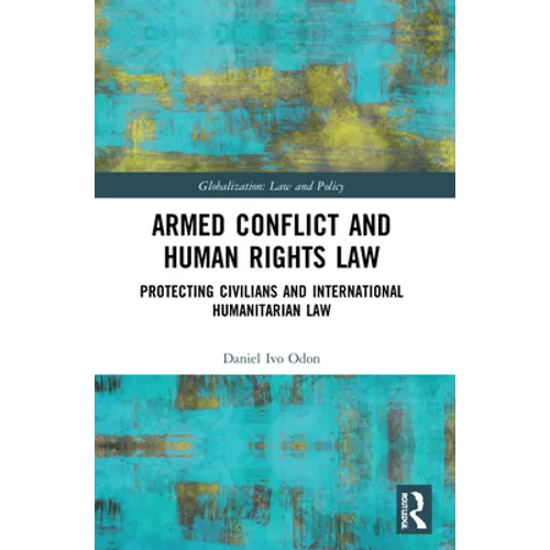 Armed Conflict and Human Rights Law: Protecting Civilians and International Humanitarian Law - Paperback