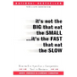 It's Not the Big That Eat the Small...It's the Fast That Eat the Slow: How to Use Speed as a Competitive Tool in Business - Paperback