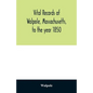 Vital records of Walpole, Massachusetts, to the year 1850 - Paperback