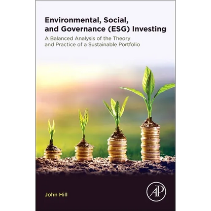 Environmental, Social, and Governance (Esg) Investing: A Balanced Analysis of the Theory and Practice of a Sustainable Portfolio - Paperback